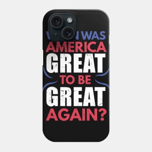 When was America great to be great again ? / American dream joke / funny usa design / anti capitalism Phone Case