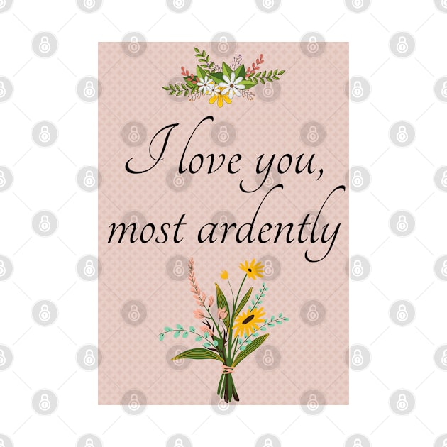 I Love You Most Ardently - Mr. Darcy - Pride and Prejudice - Valentine's Day by HalfPastStarlight