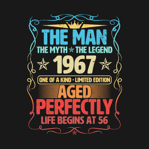 The Man 1967 Aged Perfectly Life Begins At 56th Birthday by Foshaylavona.Artwork