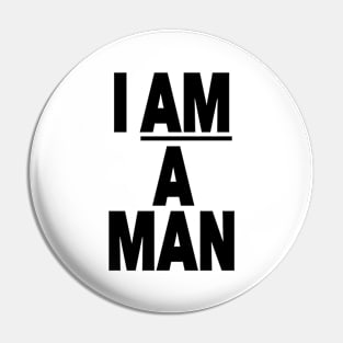 I AM A MAN Pin