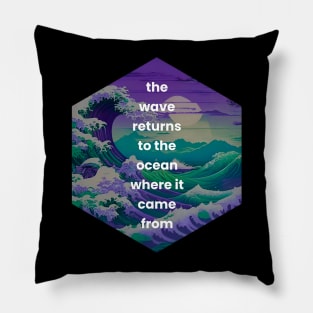 The wave returns to the ocean Pillow