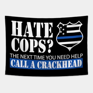 Hate Cops? The Next Time You Need Help Call A Crackhead Tapestry