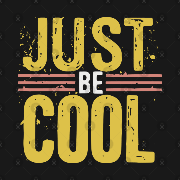 Just Be Cool Distressed Grunge Design by TF Brands