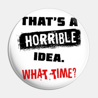 That's a horrible idea Pin