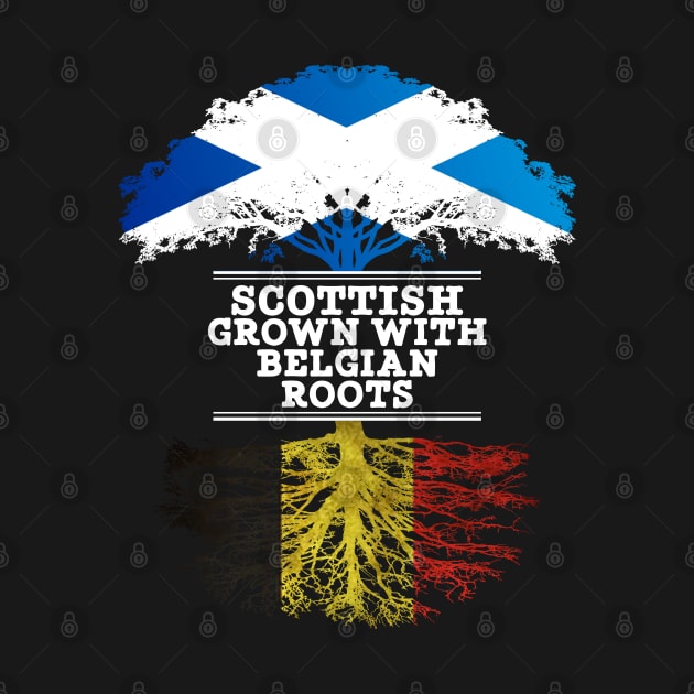 Scottish Grown With Belgian Roots - Gift for Belgian With Roots From Belgium by Country Flags