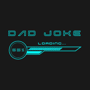 Dad Joke Loading T-Shirt