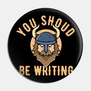 You Should Be Writing Viking Cute Author Writer Pin