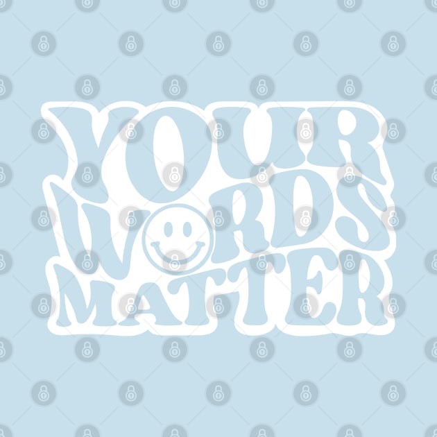 Your Words Matter by Bacon Loves Tomato