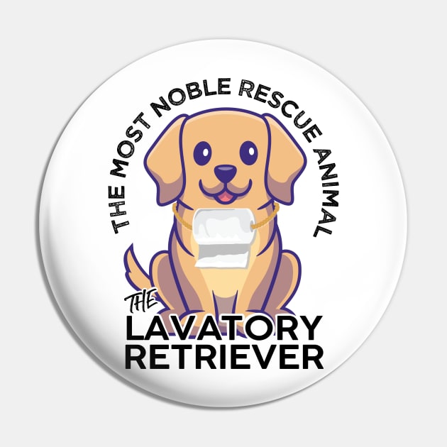 The Lavatory Retriever Most Nobel Rescue Animal Labrador Funny Design Pin by alltheprints