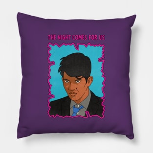 The Night Comes For Us Pillow