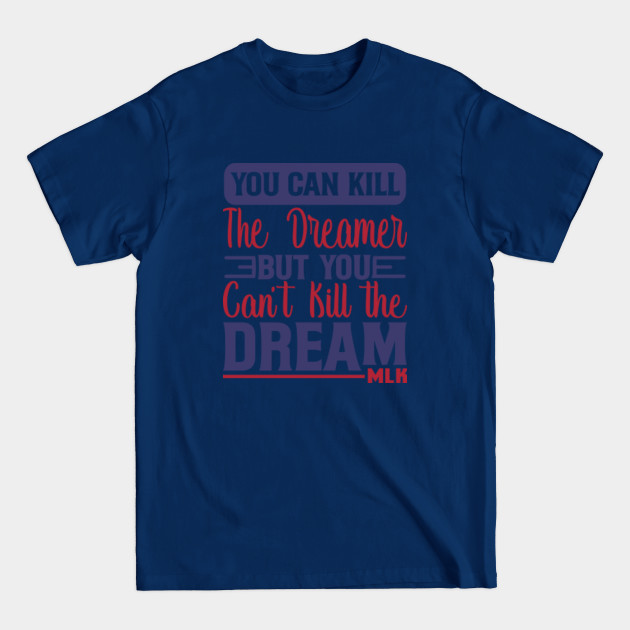 Discover I have a dream MLK - I Have A Dream Mlk - T-Shirt