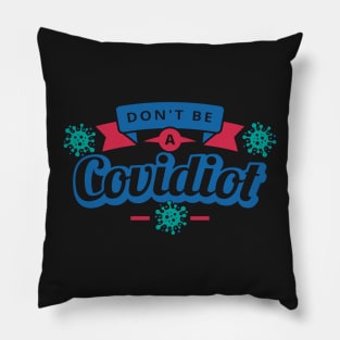 Don't Be a Covidiot Pillow