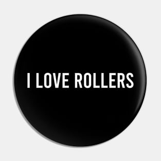 I LOVE ROLLERS Pin