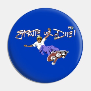 Skate or Die Pin