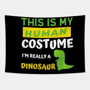 This Is My Human Costume I'm Really A Dinosaur Tapestry