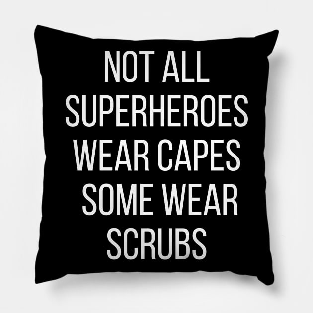 Not all Superheroes wear capes some wear scrubs Pillow by BBbtq