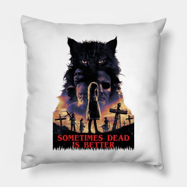 Sometimes Dead is Better, Pet Sematary Pillow by OrcaDeep