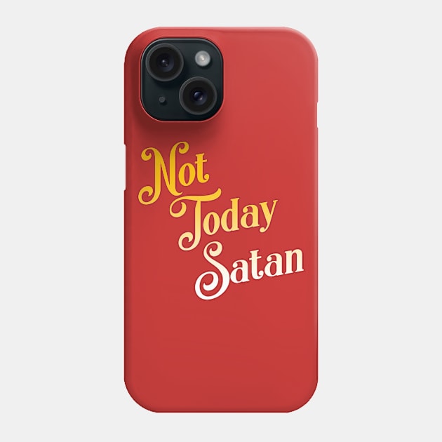 Not Today Satan Phone Case by hauntedjack