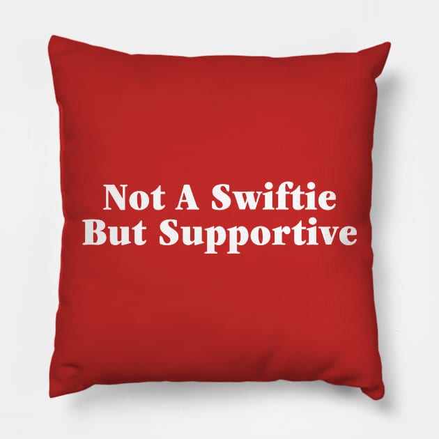 Not A Swiftie But Supportive Pillow by Drawings Star