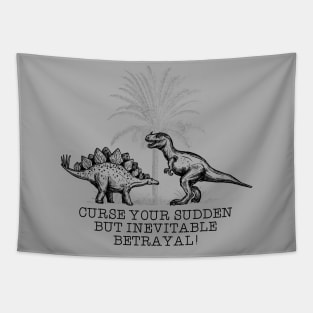 Curse your sudden but inevitable betrayal Tapestry