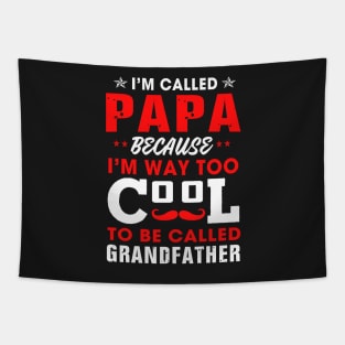 I am called papa because i'm way too cool Tapestry