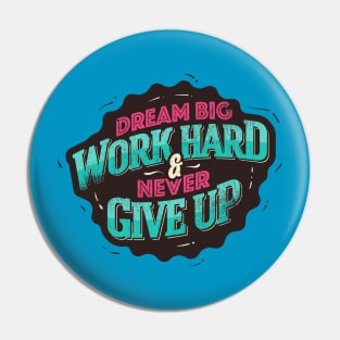 DREAM BIG WORK HARD Pin