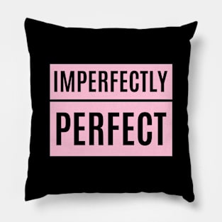 Imperfectly Perfect Pillow