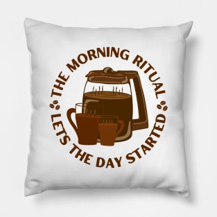 Morning Ritual Drinking Coffee Funny Pun Saying for Coffee Lovers Pillow