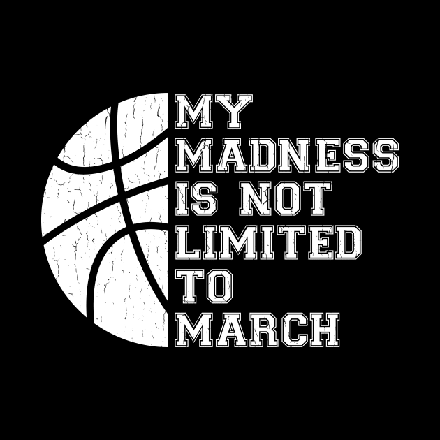 My Madness Is Not Limited To March - Vintage Distressed Style by Brobocop