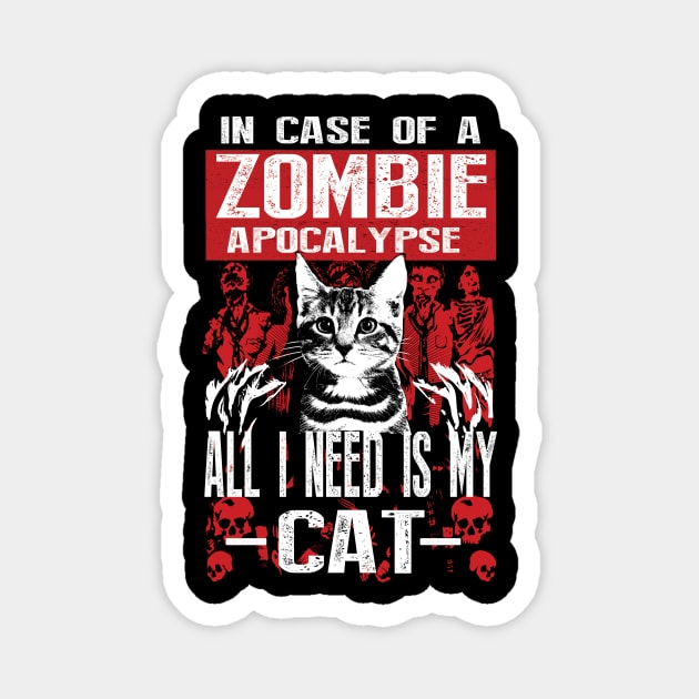 In a case of zombie apocalypse all I need is my Cat Magnet by Deduder.store
