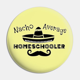 Nacho Average Homeschooler Pin