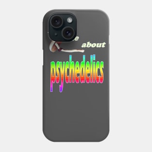 Ask me about psychedelics Phone Case