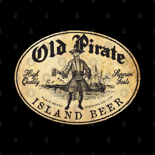 Old Pirate Beer by © Buck Tee Originals by Buck Tee