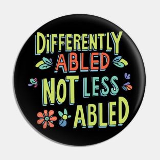 Empowering Slogan: Differently-abled, not less-abled Pin