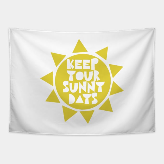 Keep Your Sunny Days - motivational quotes about life Tapestry by Ebhar