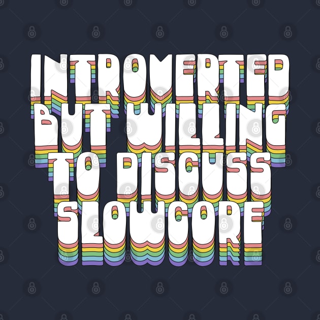 Introverted, But Willing To Discuss Slowcore by DankFutura