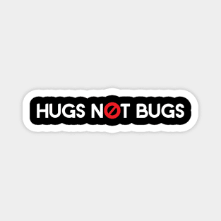 Hugs Not Bugs Magnet