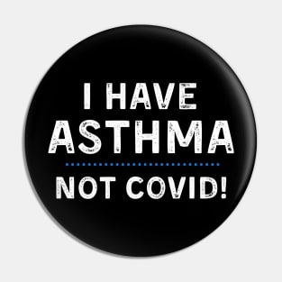 I Have Asthma NOT Covid Mask Pin