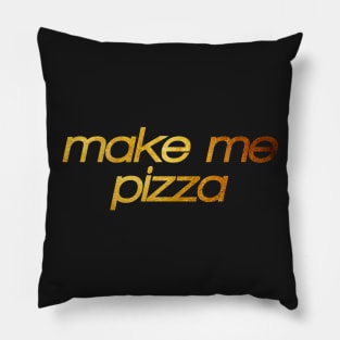 Make me pizza! I'm hungry! Trendy foodie Pillow