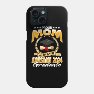 Proud Mom Of An Awesome 2024 Graduate Phone Case