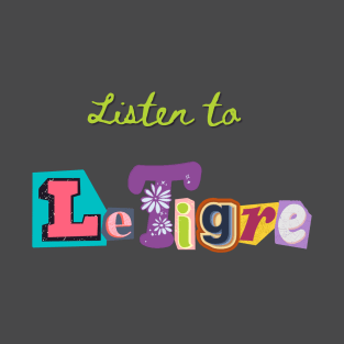 Listen to LeTigre T-Shirt