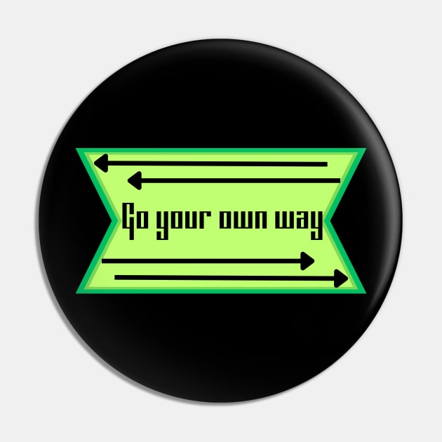 Go your own way Pin by TotaSaid