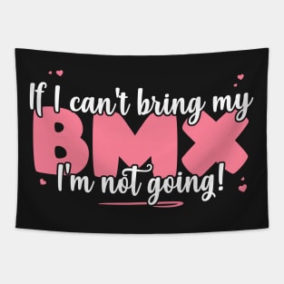 If I Can't Bring My BMX I'm Not Going - Cute bicyclist product Tapestry