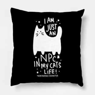 I am just an NPC in my cat’s life Pillow