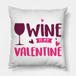 Wine is my Valentine Pillow