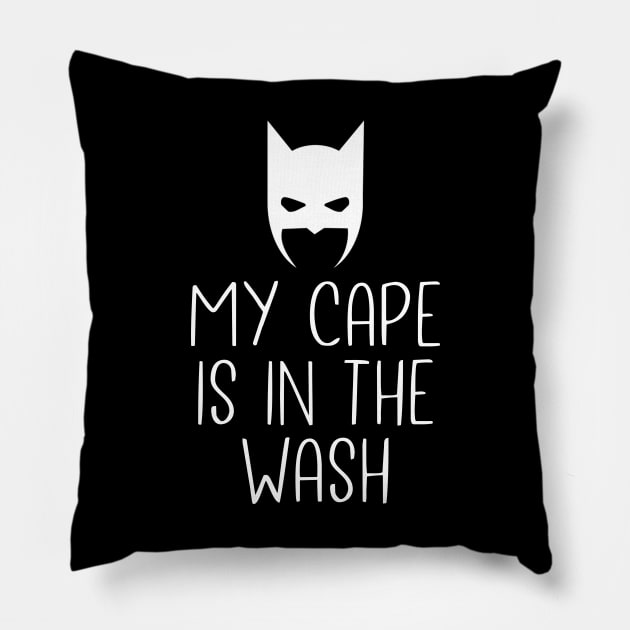 My cape is in the wash Pillow by NotoriousMedia