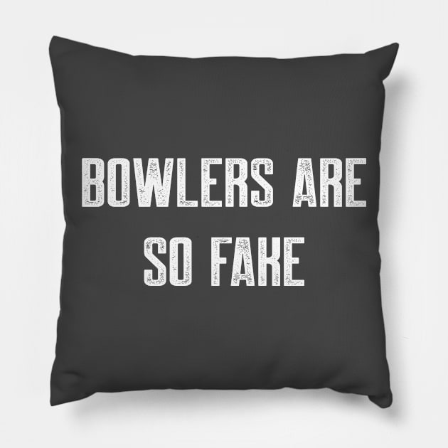 Bowlers are fake Pillow by AnnoyingBowlerTees