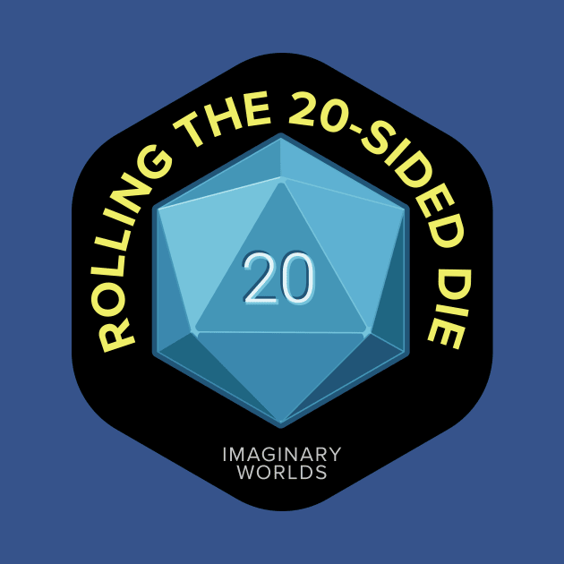 Imaginary Worlds - Rolling the 20-Sided Die by jacksos