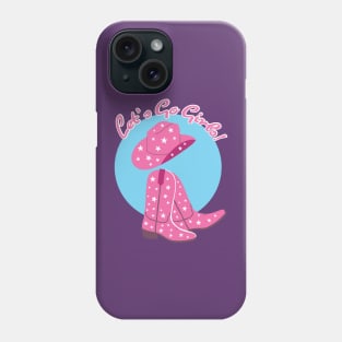 Let's Go Girls! Country Music Phone Case