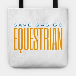 Funny Equestrian Save Gas Go Equestrian Tote